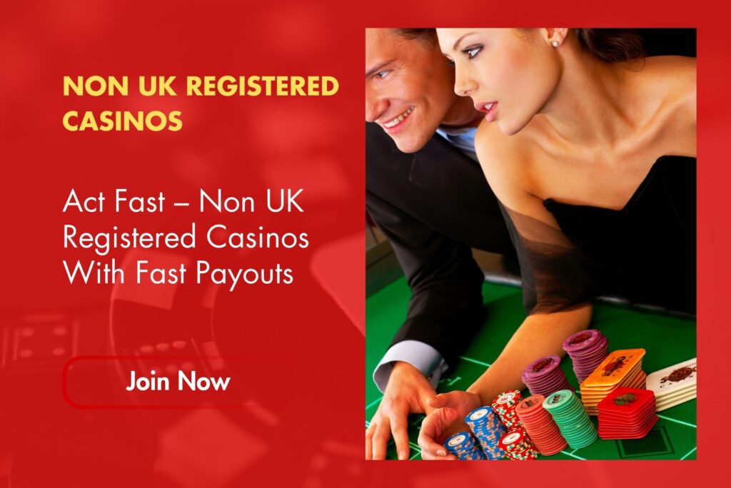 Act Fast – Non UK Registered Casinos With Fast Payouts