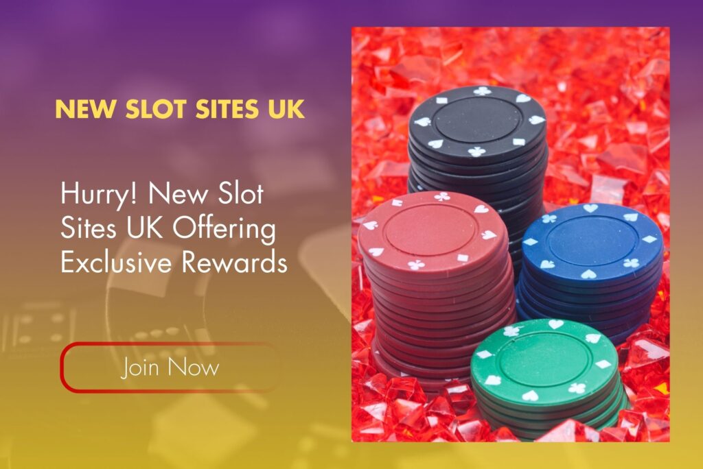 Hurry! New Slot Sites UK Offering Exclusive Rewards