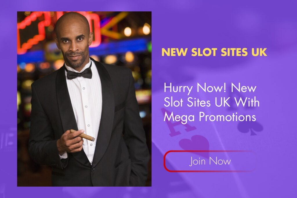 Hurry Now! New Slot Sites UK With Mega Promotions