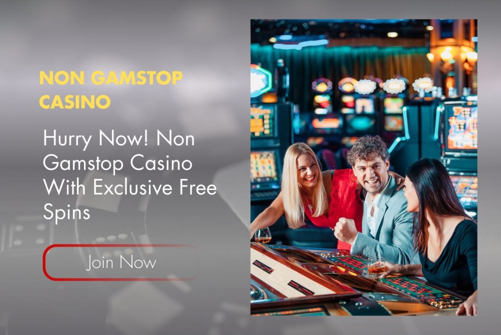 Hurry Now! Non Gamstop Casino With Exclusive Free Spins
