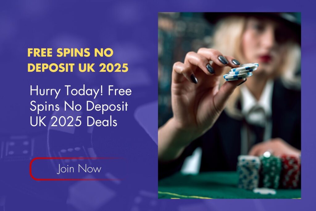 Hurry Today! Free Spins No Deposit UK 2025 Deals