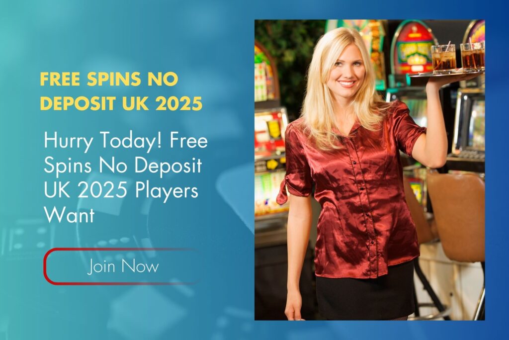 Hurry Today! Free Spins No Deposit UK 2025 Players Want