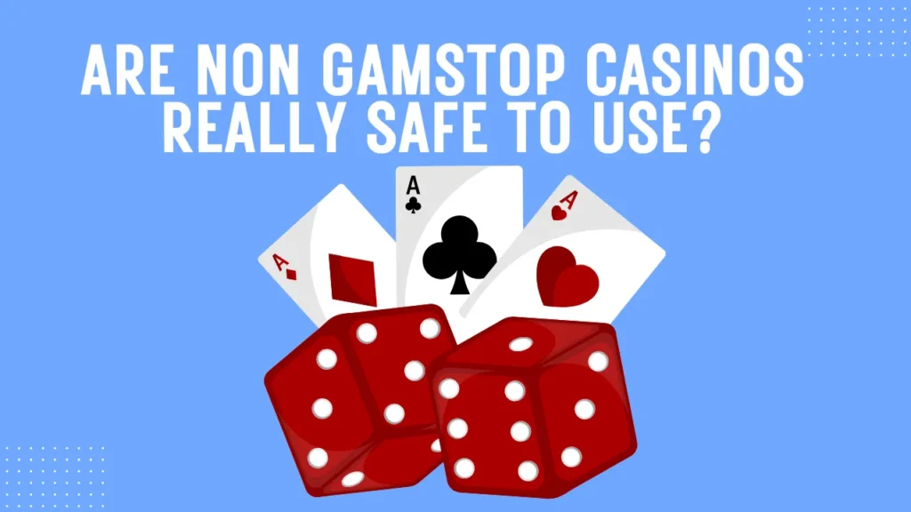 Are Non GamStop Casinos Really Safe to Use? Are Non GamStop Casinos Really Safe to Use?