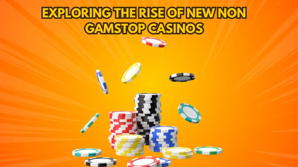 Exploring the Rise of New Non Gamstop Casinos