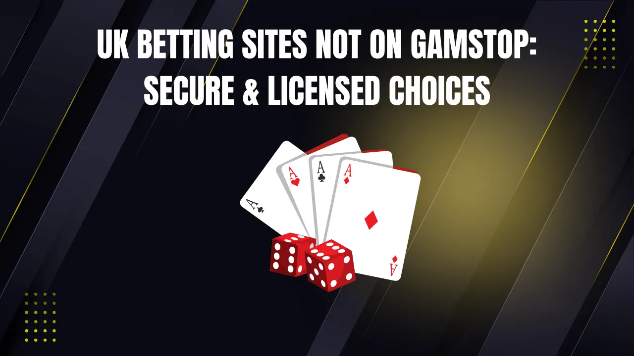 UK Betting Sites Not on Gamstop: Secure & Licensed Choices